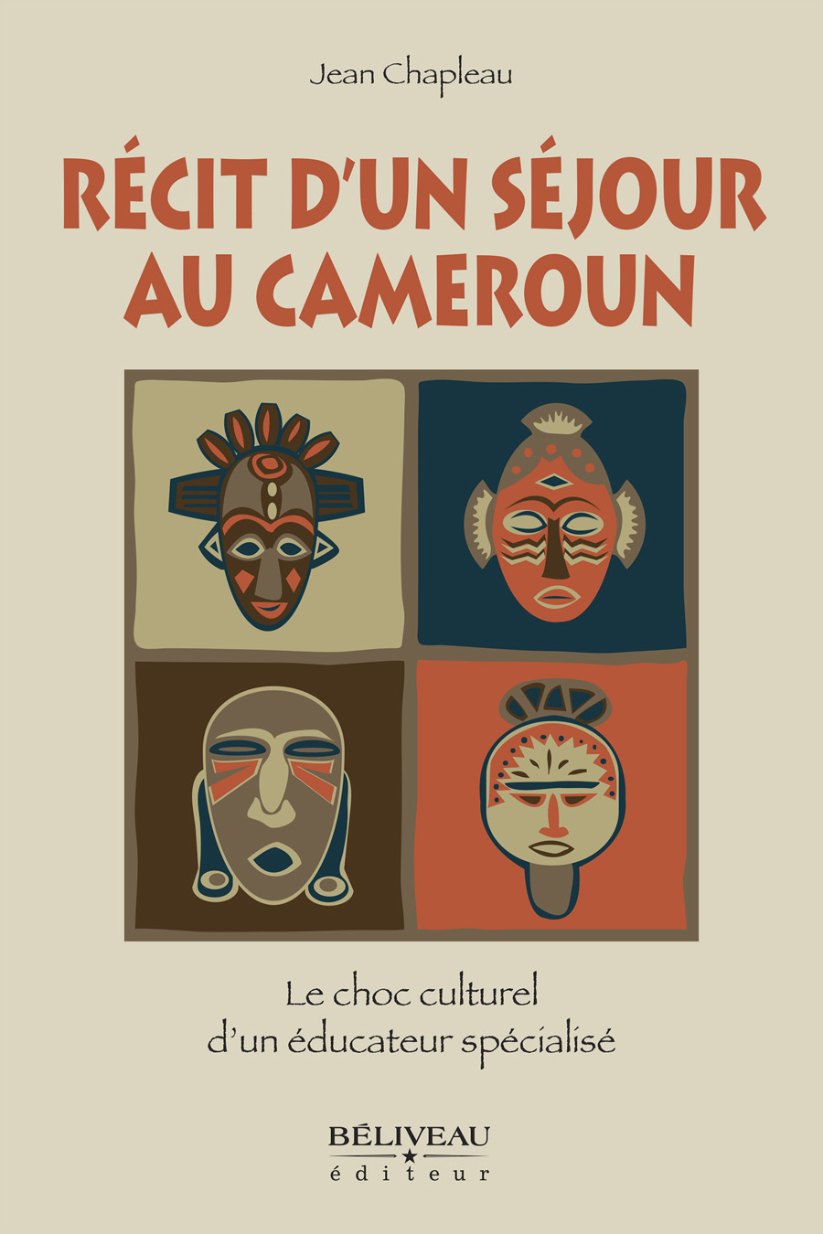 Jean Chapleau - Récit d'un séjour au Cameroun (2014) - Béliveau éditeur