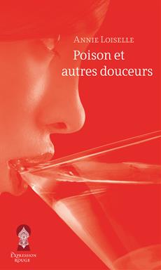 Poison et autres douceurs (2014) - Édition Libre expression