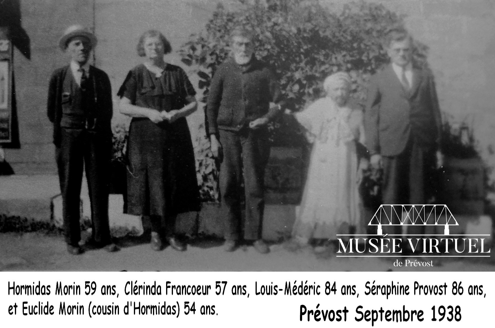 8. Sur cette photo de 1938, nous apercevons Hormidas Morin, Clérinda Francoeur, Louis-Médéric Morin, Séraphine Provost et Euclide Morin. Nous soulignons que le père d'Hormidas (Louis-Médéric) a été un des fondateurs de la ville de Prévost. - Don de Yvan Chapleau.